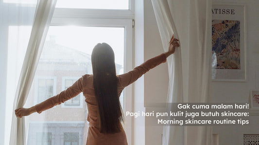 Gak cuma malam hari! Pagi hari pun kulit juga butuh skincare: Morning skincare routine tips
