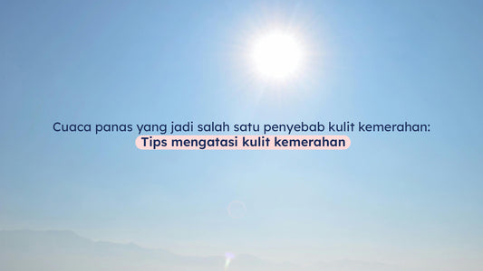 Cuaca panas yang jadi salah satu penyebab kulit kemerahan: Tips mengatasi kulit kemerahan