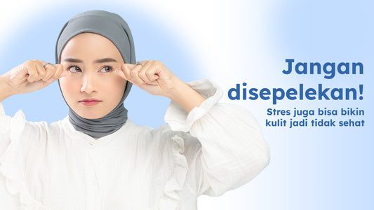 Jangan disepelekan! Stres juga bisa bikin kulit jadi tidak sehat
