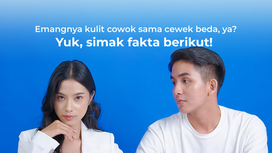 Emangnya kulit cowok sama cewek beda, ya? Yuk, simak fakta berikut!